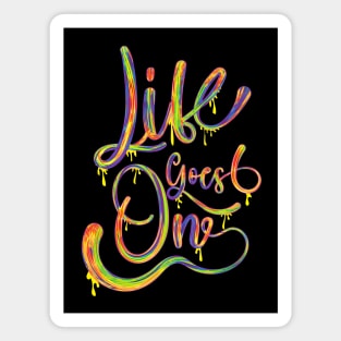 Life goes on multicolor.typography slogan design. Magnet